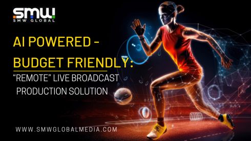 AI powered – Budget Friendly – “Remote” LIVE Broadcast Production Solution